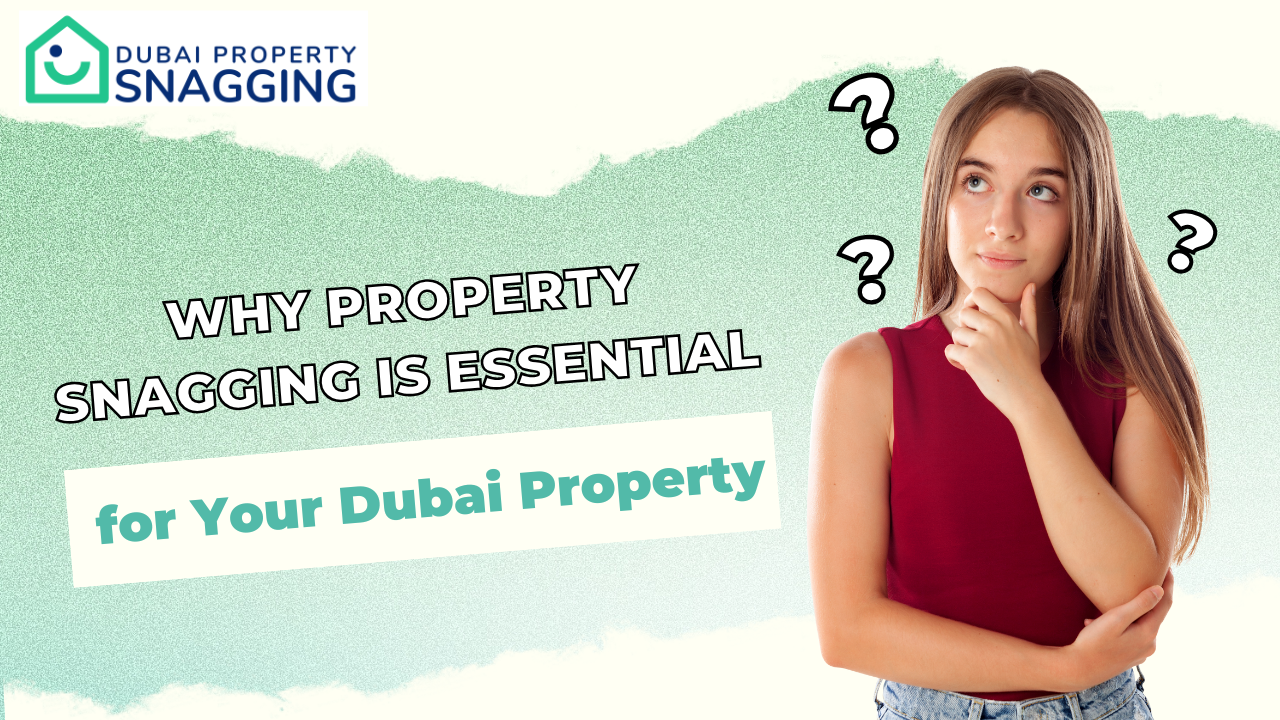 Property Snagging Is Essential for Your Dubai Property